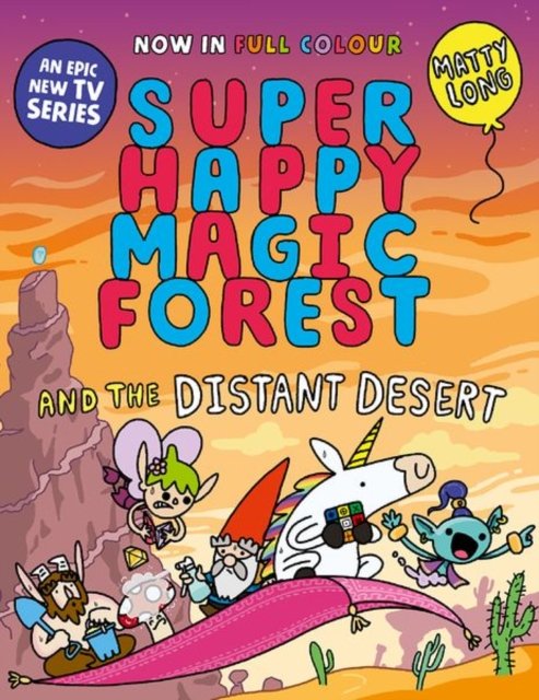 Cover for Matty Long · Super Happy Magic Forest and the Distant Desert: NOW IN COLOUR! (Pocketbok) (2024)