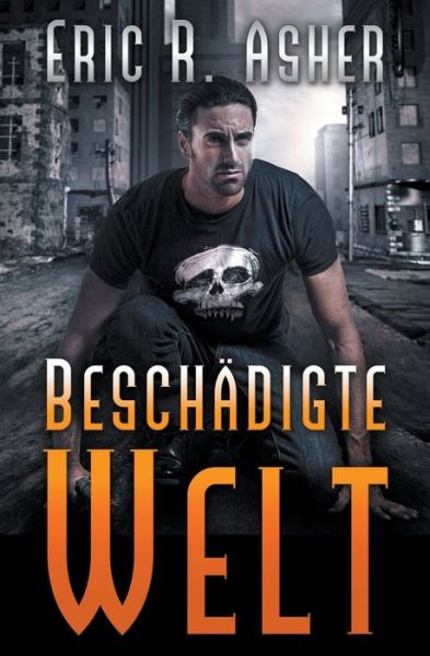 Beschadigte Welt - Eric R Asher - Kirjat - Draft2digital - 9781393270584 - maanantai 16. marraskuuta 2020