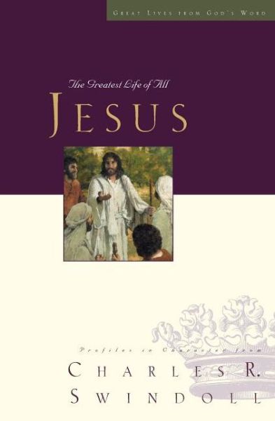 Cover for Charles R. Swindoll · Jesus: the Greatest Life of All - Great Lives (Taschenbuch) (2009)