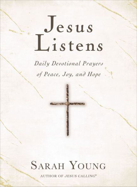 Jesus Listens: Daily Devotional Prayers of Peace, Joy, and Hope (the New 365-Day Prayer Book) - Sarah Young - Bøger - Thomas Nelson Publishers - 9781400215584 - 25. november 2021