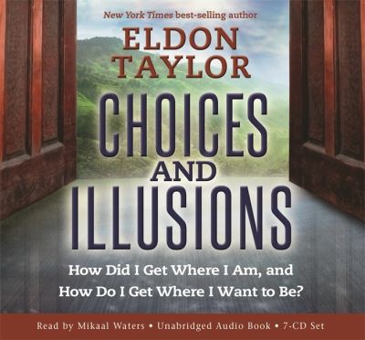 Choices and Illusions - Eldon Taylor - Audiobook - Hay House UK Ltd - 9781401953584 - 10 stycznia 2017