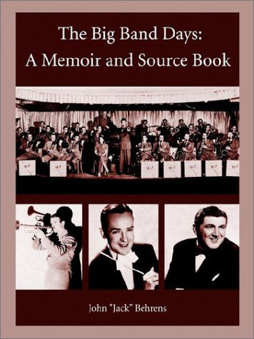 Cover for John &quot;Jack&quot; Behrens · The Big Band Days: a Memoir and Source Book (Paperback Book) (2002)