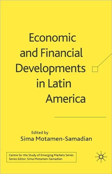 Cover for Sima Motamen-samadian · Economic and Financial Developments in Latin America - Centre for the Study of Emerging Markets Series (Hardcover bog) [2006 edition] (2006)