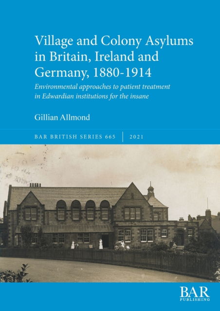 Cover for Gillian Allmond · Village and Colony Asylums in Britain, Ireland and Germany, 1880-1914 (Paperback Book) (2021)