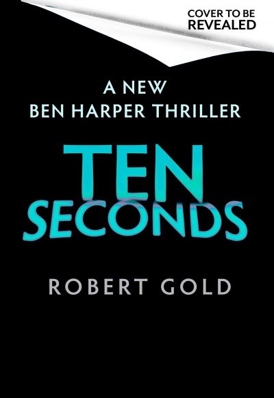 Ten Seconds: 'A gripping thriller that twists and turns' HARLAN COBEN - Robert Gold - Books - Little, Brown - 9781408730584 - March 14, 2024