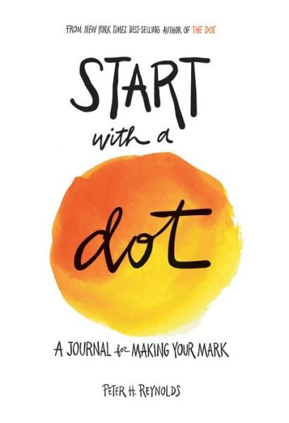 Cover for Peter H. Reynolds · Start with a Dot (Guided Journal): A Journal for Making Your Mark (DIV) (2018)