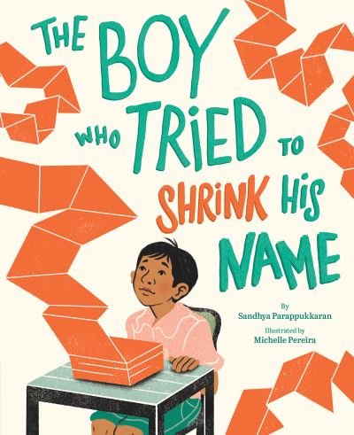 Cover for Sandhya Parappukkaran · The Boy Who Tried to Shrink His Name (Hardcover bog) (2023)