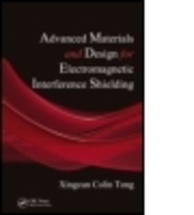 Cover for Tong, Xingcun Colin, Ph.D. · Advanced Materials and Design for Electromagnetic Interference Shielding (Hardcover bog) (2008)
