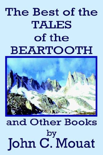 The Best of the Tales of the Beartooth and Other Books - John C. Mouat - Books - AuthorHouse - 9781420833584 - April 27, 2005