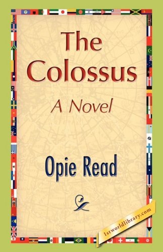 The Colossus - Opie Read - Livros - 1st World Publishing - 9781421894584 - 1 de outubro de 2008