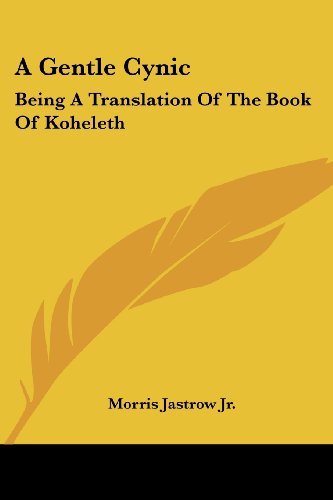 Cover for Morris Jastrow Jr. · A Gentle Cynic: Being a Translation of the Book of Koheleth (Paperback Book) (2006)