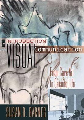 Cover for Susan B. Barnes · An Introduction to Visual Communication: From Cave Art to Second Life - Visual Communication (Hardcover Book) [New edition] (2011)