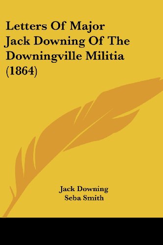 Cover for Seba Smith · Letters of Major Jack Downing of the Downingville Militia (1864) (Paperback Book) (2008)