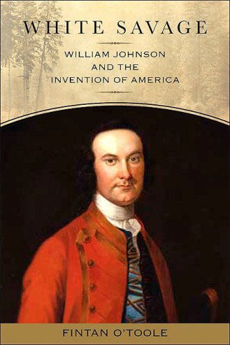 Cover for Fintan O'toole · White Savage: William Johnson and the Invention of America (Excelsior Editions) (Paperback Book) (2009)