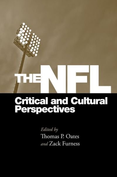 Cover for Thomas Oates · The NFL: Critical and Cultural Perspectives (Paperback Book) (2015)