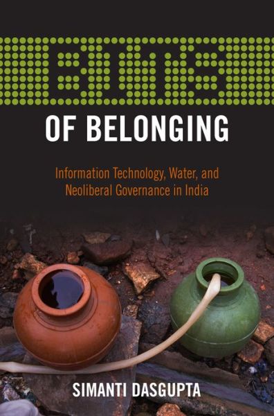 Cover for Simanti Dasgupta · BITS of Belonging: Information Technology, Water, and Neoliberal Governance in India (Hardcover Book) (2015)