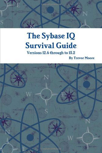 Cover for Trevor Moore · The Sybase Iq Survival Guide (Paperback Book) (2010)