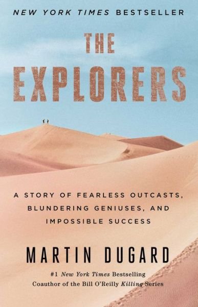 Cover for Martin Dugard · The Explorers: A Story of Fearless Outcasts, Blundering Geniuses, and Impossible Success (Paperback Bog) (2015)