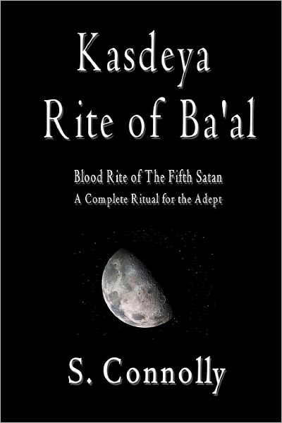 Cover for S Connolly · Kasdeya Rite of Ba'al: Blood Rite of the Fifth Satan (Paperback Book) (2010)