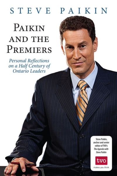 Cover for Steve Paikin · Paikin and the Premiers: Personal Reflections on a Half Century of Ontario Leaders (Paperback Book) (2013)