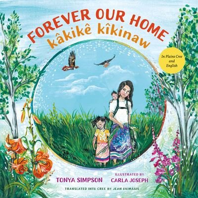 Cover for Tonya Simpson · Forever Our Home / Kakike Kikinaw (Hardcover Book) (2023)