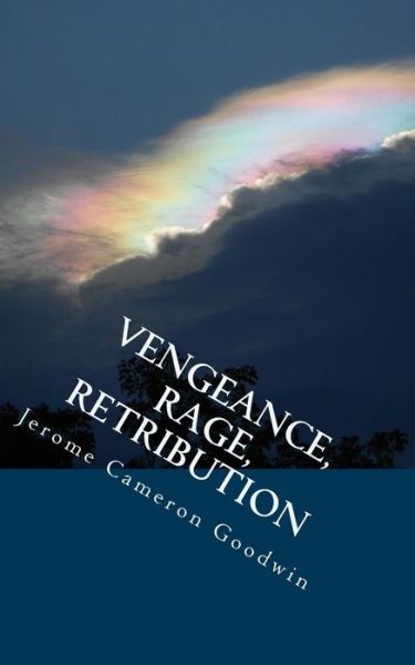 Cover for Jerome Cameron Goodwin · Vengeance, Rage, Retribution: All the Bible Teaches About (Paperback Book) (2011)