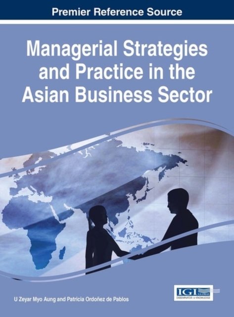 Cover for Zeyar Myo Aung U · Managerial strategies and practice in the Asian business sector (Book) (2015)
