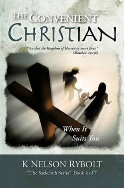 Cover for K Nelson Rybolt · The Convenient Christian: when It Suits You (Paperback Book) (2012)