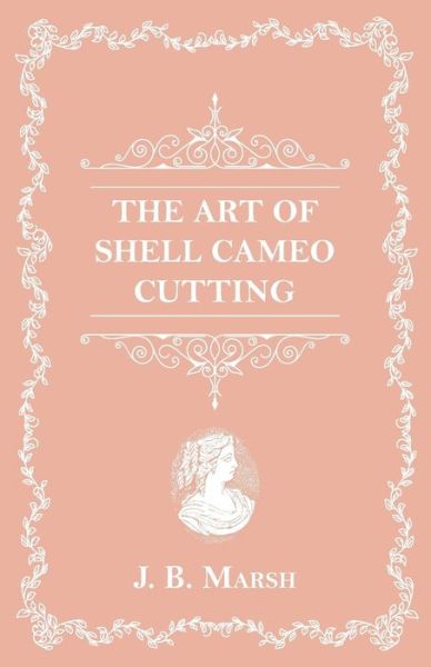 Cover for J B Marsh · The Art Of Shell Cameo Cutting (Paperback Book) (2016)