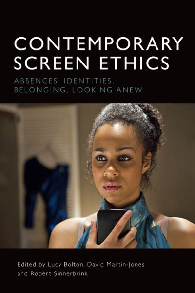 Cover for Lucy Bolton · Contemporary Screen Ethics: Absences, Identities, Belonging, Looking Anew (Hardcover Book) (2023)