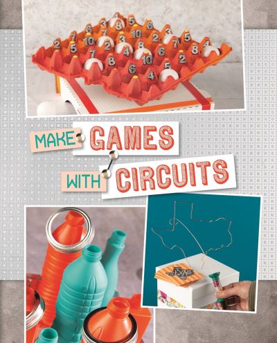 Cover for Harbo, Chris (Acquisitions Editor) · Make Games with Circuits - Circuit Creations (Hardcover Book) (2020)