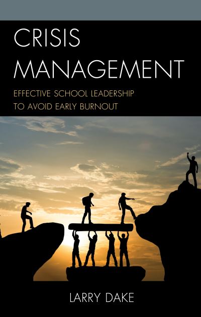 Cover for Dake, Larry, assistant superintendent · Crisis Management: Effective School Leadership to Avoid Early Burnout (Paperback Book) (2020)