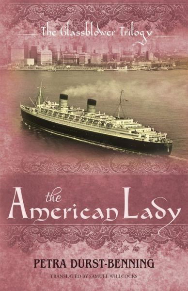 The American Lady - The Glassblower Trilogy - Petra Durst-Benning - Livros - Amazon Publishing - 9781477826584 - 10 de março de 2015