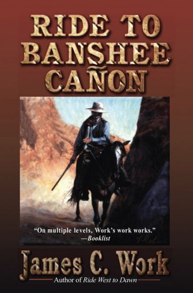 Cover for James C. Work · Ride to Banshee Canon (Pocketbok) (2013)