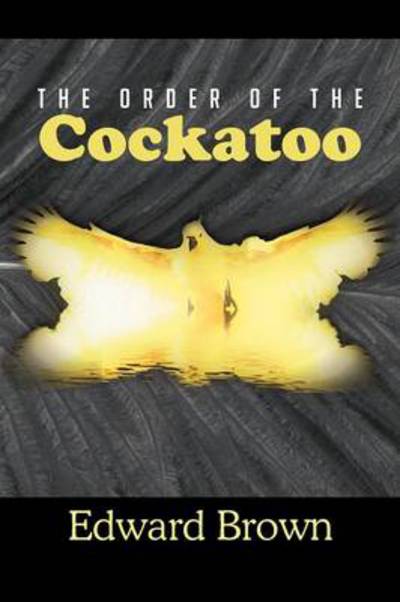 Cover for Edward Brown · The Order of the Cockatoo (Paperback Book) (2012)