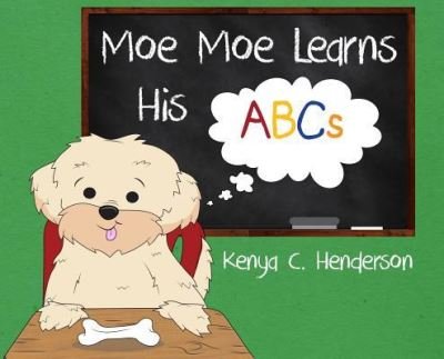 Cover for Kenya C Henderson · Moe Moe Learns His ABCs (Hardcover Book) (2019)