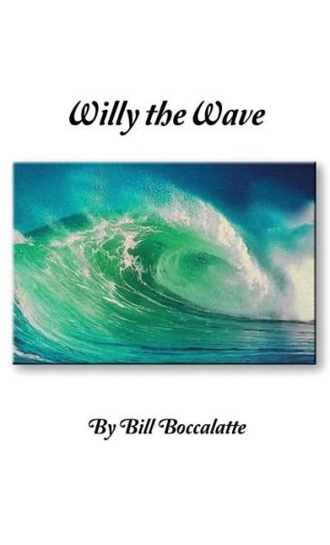 Bill Boccalatte · Willy the Wave (Hardcover bog) (2018)