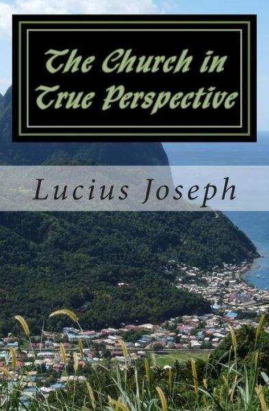 Cover for Lucius Joseph · The Church in True Perspective (Taschenbuch) (2012)