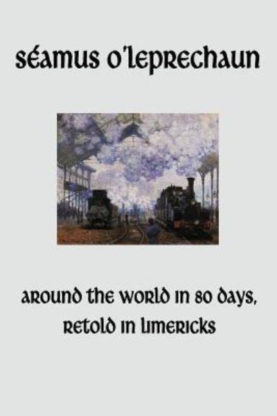 Cover for Seamus O\'leprechaun · Around the World in Eighty Days, Retold in Limericks (Paperback Book) (2012)