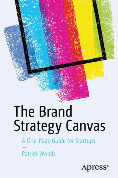 Cover for Patrick Woods · The Brand Strategy Canvas: A One-Page Guide for Startups (Paperback Book) [1st edition] (2019)