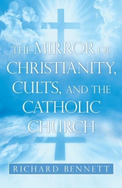 Cover for Richard Bennett · The Mirror of Christianity, Cults, and the Catholic Church (Taschenbuch) (2021)