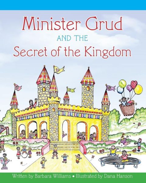 Cover for Barbara a Williams · Minister Grud and the Secret of the Kingdom (Paperback Book) (2013)