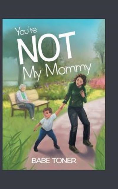 Cover for Babe Toner · You're Not My Mommy (Hardcover Book) (2017)