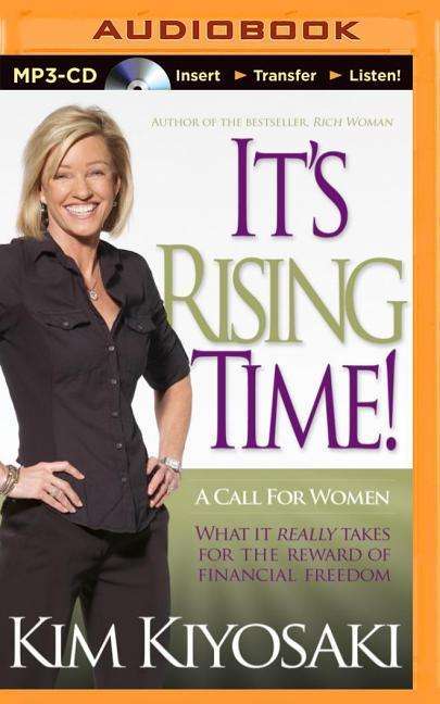 Cover for Kim Kiyosaki · It's Rising Time!: a Call for Women: What It Really Takes for the Reward of Financial Freedom (MP3-CD) (2014)