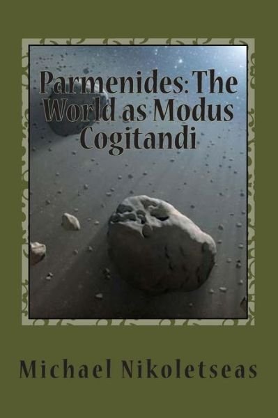 Cover for Michael M Nikoletseas · Parmenides: the World As Modus Cogitandi (Paperback Bog) (2013)