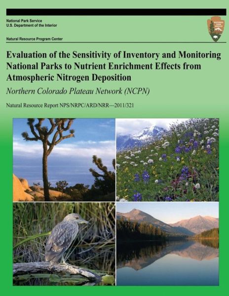 Cover for National Park Service · Evaluation of the Sensitivity of Inventory and Monitoring National Parks to Nutrient Enrichment Effects from Atmospheric Nitrogen Deposition Northern (Paperback Book) (2013)