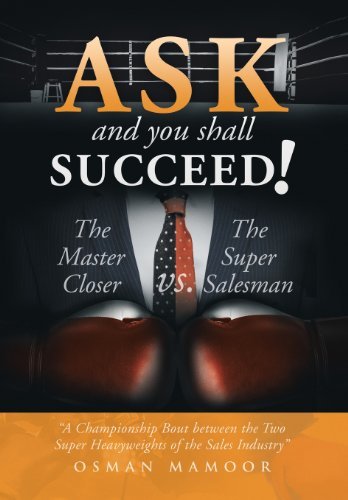 Cover for Osman Mamoor · Ask and You Shall Succeed!: the Master Closer vs. the Super Salesman (Inbunden Bok) (2013)