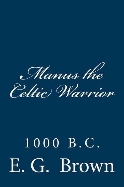 Cover for E G Brown · Manus the Celtic Warrior (Paperback Bog) (2014)