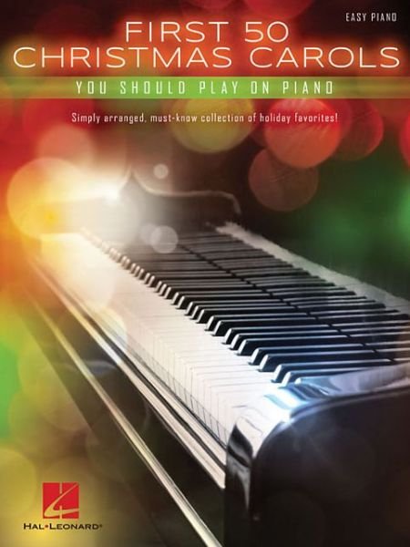 Cover for Hal Leonard Publishing Corporation · First 50 Christmas Carols: You Should Play on Piano (Book) (2015)