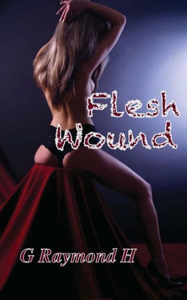Cover for G Raymond H · Flesh Wound (Pocketbok) (2014)